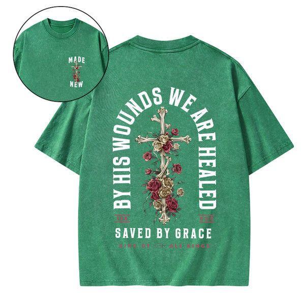 By His Wounds We Are Healed Christian Washed T-Shirt