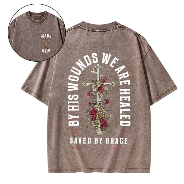 By His Wounds We Are Healed Christian Washed T-Shirt