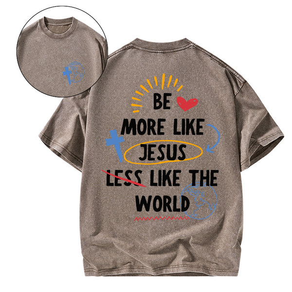 GC-WTSA0187 Be More like Jesus Chirstian Washed T-Shirt