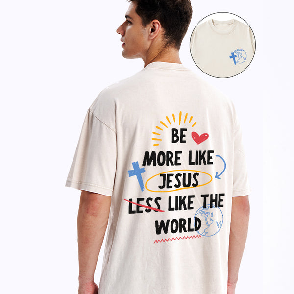 GC-WTSA0187 Be More like Jesus Chirstian Washed T-Shirt