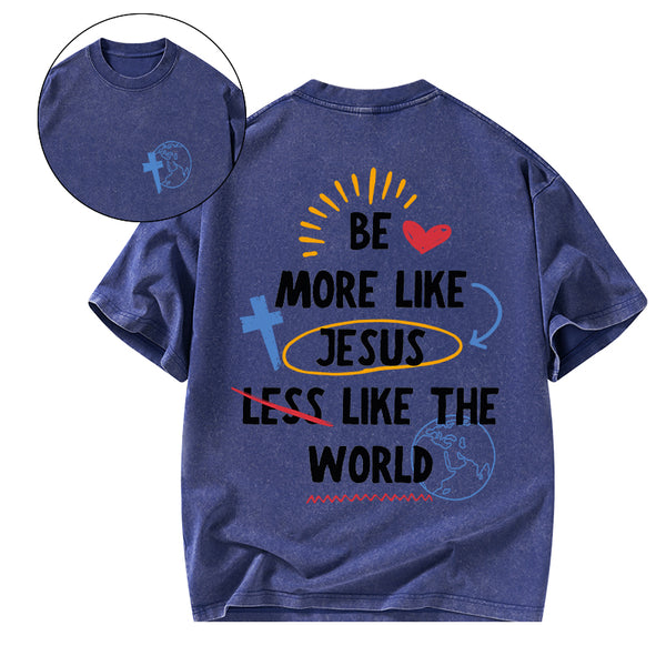 GC-WTSA0187 Be More like Jesus Chirstian Washed T-Shirt