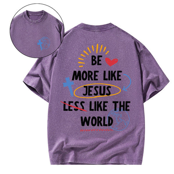 GC-WTSA0187 Be More like Jesus Chirstian Washed T-Shirt