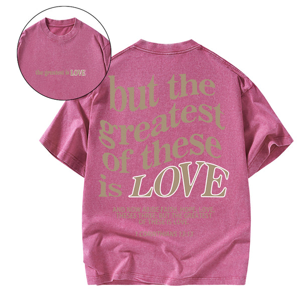 GC-WTSA0540 The Greatest Is Love Christian Washed T-Shirt