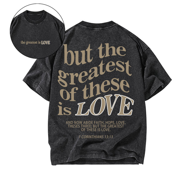 GC-WTSA0540 The Greatest Is Love Christian Washed T-Shirt