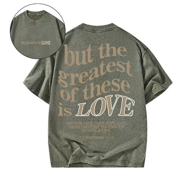 GC-WTSA0540 The Greatest Is Love Christian Washed T-Shirt