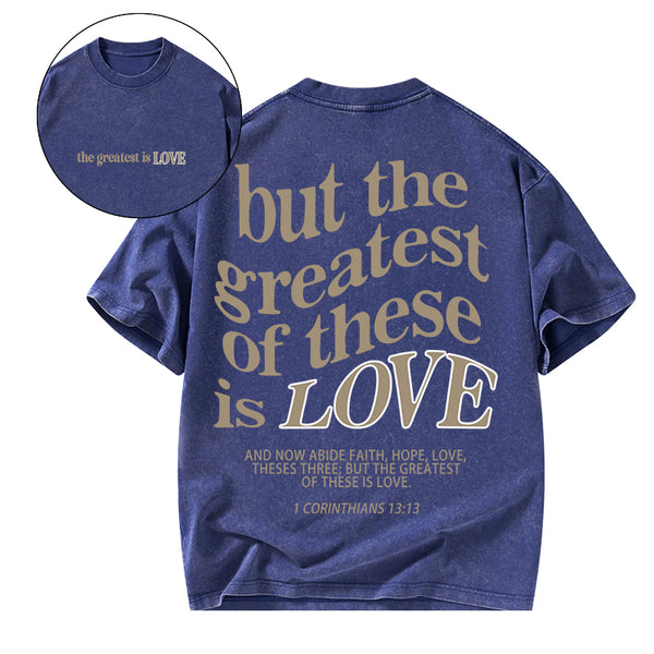 GC-WTSA0540 The Greatest Is Love Christian Washed T-Shirt