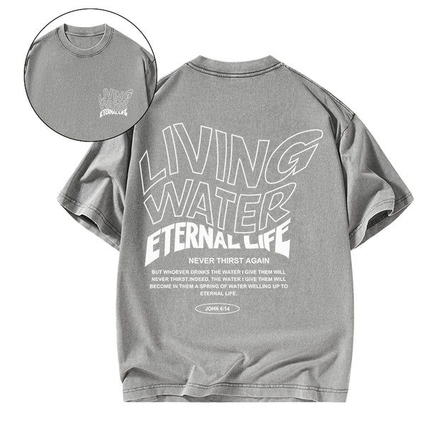 GC-WTSA1018 Living Water Eternal Life Christian T-shirt