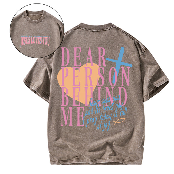 GC-WTSA1086 Dear Person Behind Me Christian Washed T-Shirt