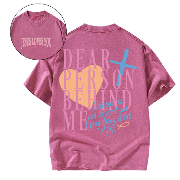GC-WTSA1086 Dear Person Behind Me Christian Washed T-Shirt