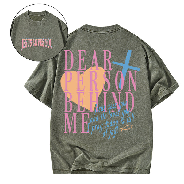 GC-WTSA1086 Dear Person Behind Me Christian Washed T-Shirt