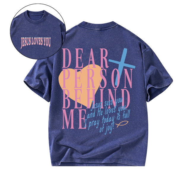 GC-WTSA1086 Dear Person Behind Me Christian Washed T-Shirt