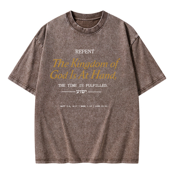 GC-WTSA1167 The Kingdom Of God Is At Hand Christian Washed T-Shirt