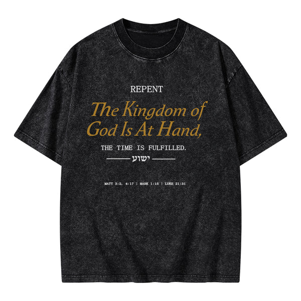 GC-WTSA1167 The Kingdom Of God Is At Hand Christian Washed T-Shirt