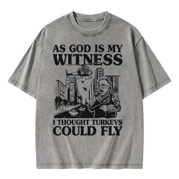 GC-WTSA1284 As God Is My Witness I Thought Turkeys Could Fly Christian Washed T-Shirt