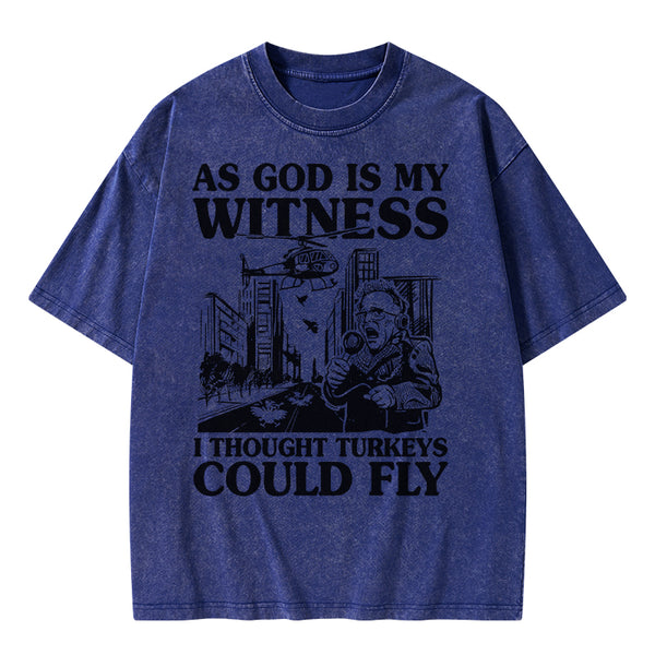 GC-WTSA1284 As God Is My Witness I Thought Turkeys Could Fly Christian Washed T-Shirt