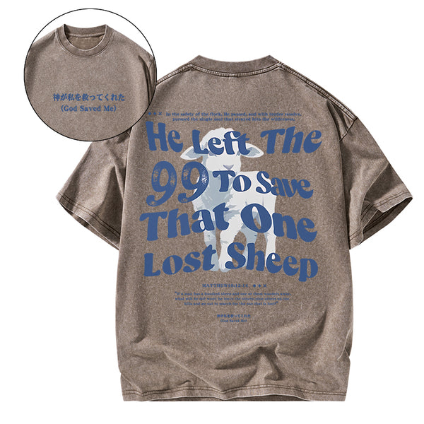 GC-WTSA1402 He Left The 99 To Save That One Lost Sheep Christian Washed T-Shirt