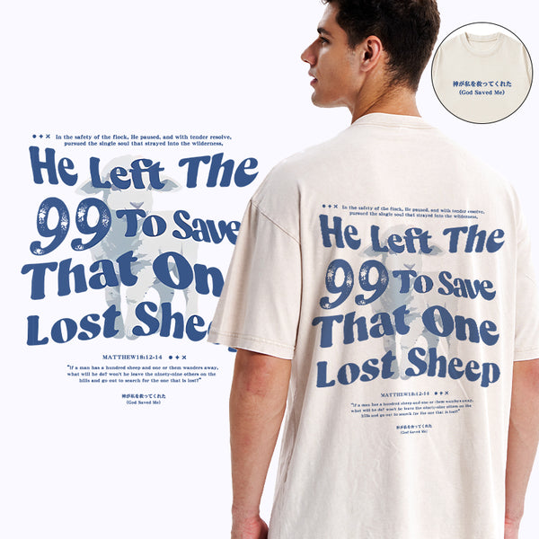 GC-WTSA1402 He Left The 99 To Save That One Lost Sheep Christian Washed T-Shirt