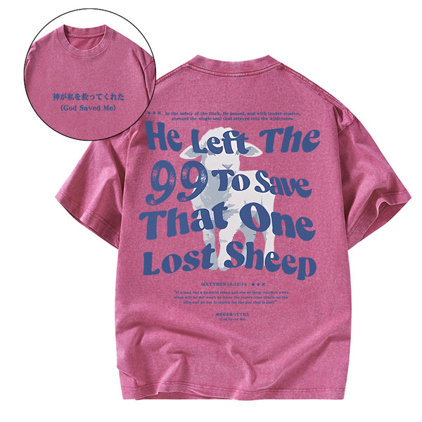 GC-WTSA1402 He Left The 99 To Save That One Lost Sheep Christian Washed T-Shirt