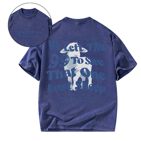 GC-WTSA1402 He Left The 99 To Save That One Lost Sheep Christian Washed T-Shirt