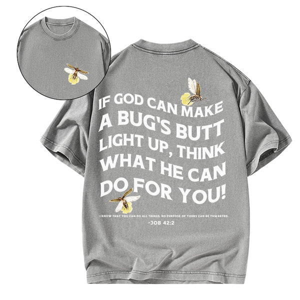 GC-WTSA1635 If God Can Make A Bug's Butt Christian washed T-Shirt