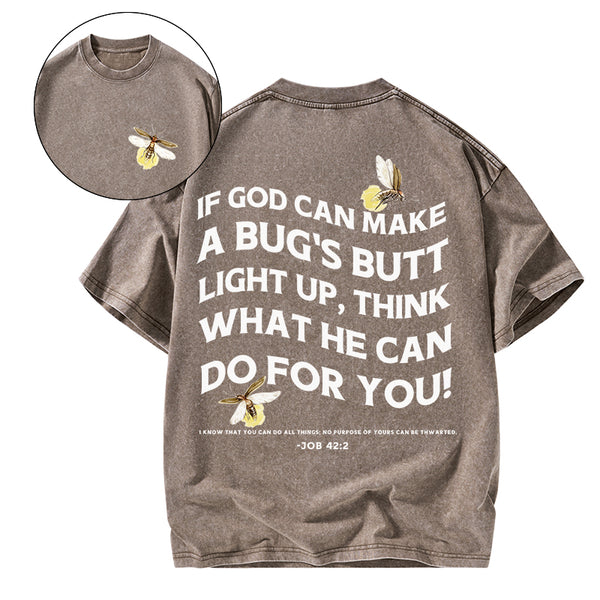 GC-WTSA1635 If God Can Make A Bug's Butt Christian washed T-Shirt