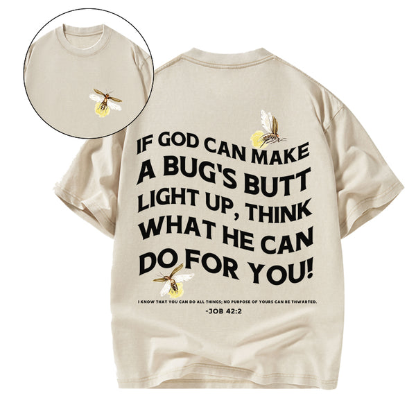 GC-WTSA1635 If God Can Make A Bug's Butt Christian washed T-Shirt