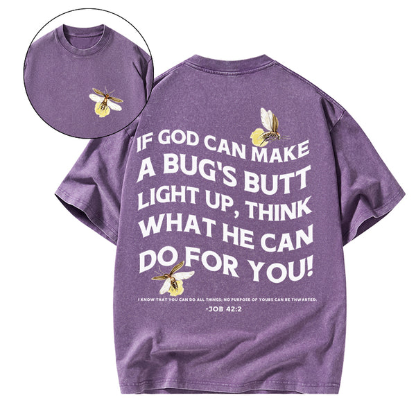GC-WTSA1635 If God Can Make A Bug's Butt Christian washed T-Shirt
