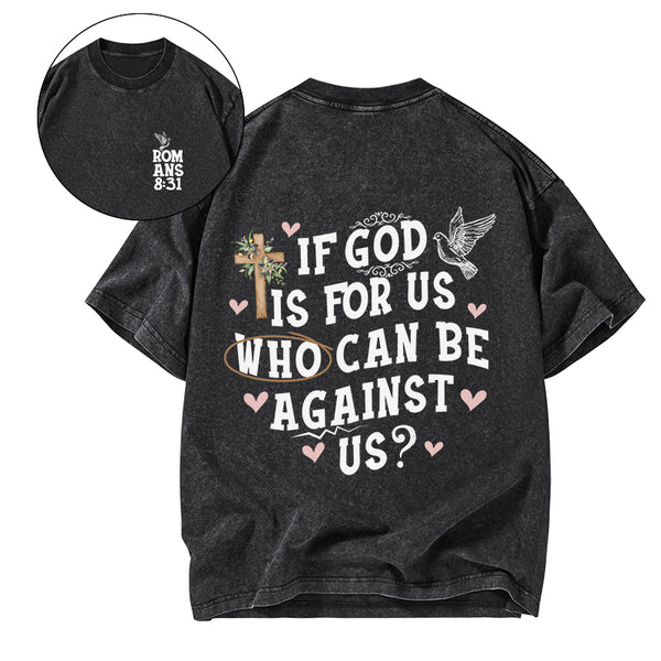 GC-WTSA1767 If God Is For Us Christian Washed T-Shirt