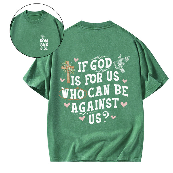 GC-WTSA1767 If God Is For Us Christian Washed T-Shirt