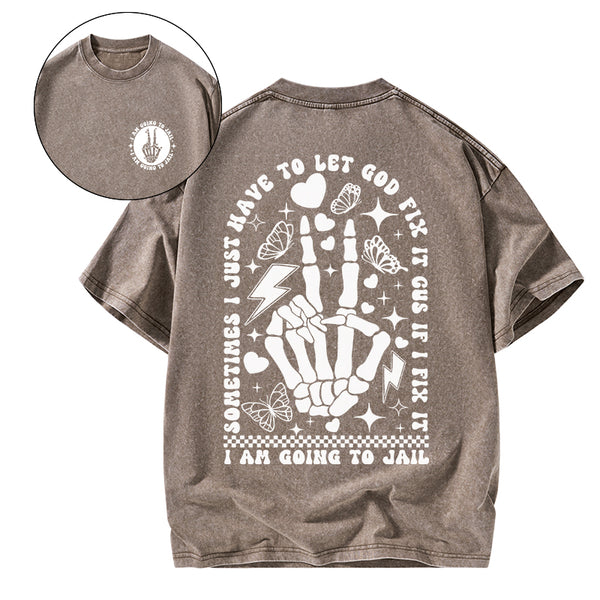 GC-WTSA1770 I Am Going To Jail Christian Washed T-Shirt