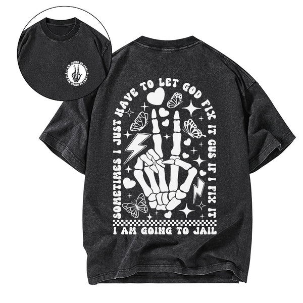 GC-WTSA1770 I Am Going To Jail Christian Washed T-Shirt