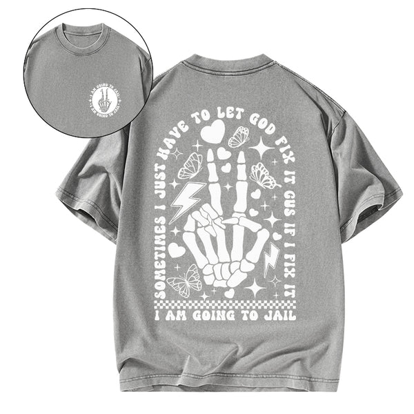 GC-WTSA1770 I Am Going To Jail Christian Washed T-Shirt
