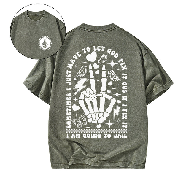 GC-WTSA1770 I Am Going To Jail Christian Washed T-Shirt