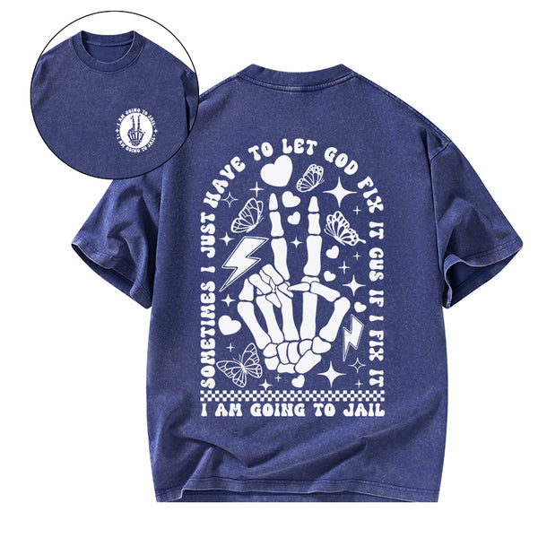 GC-WTSA1770 I Am Going To Jail Christian Washed T-Shirt