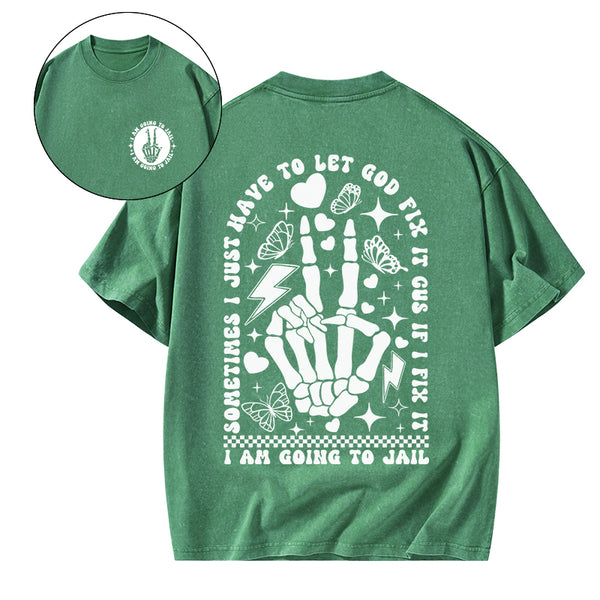 GC-WTSA1770 I Am Going To Jail Christian Washed T-Shirt