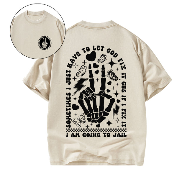 GC-WTSA1770 I Am Going To Jail Christian Washed T-Shirt
