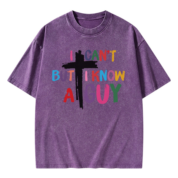 GC-WTSA1838 I Can't But I Know A guy Christian Washed T-Shirt