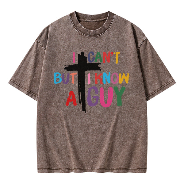 GC-WTSA1838 I Can't But I Know A guy Christian Washed T-Shirt