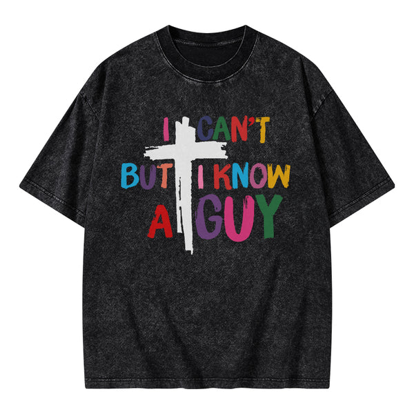 GC-WTSA1838 I Can't But I Know A guy Christian Washed T-Shirt