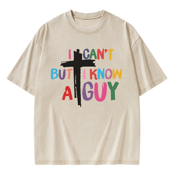 GC-WTSA1838 I Can't But I Know A guy Christian Washed T-Shirt