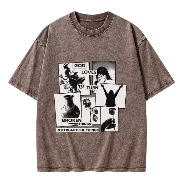 GC-WTSA1857 God Loves To Turn Broken Things Into Beautiful Things Christian Washed T-Shirt