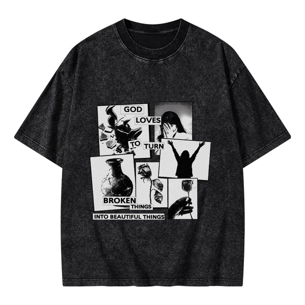 GC-WTSA1857 God Loves To Turn Broken Things Into Beautiful Things Christian Washed T-Shirt