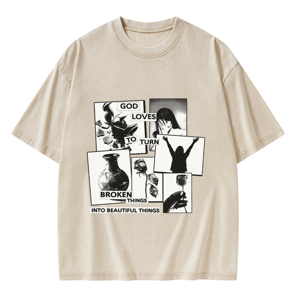 GC-WTSA1857 God Loves To Turn Broken Things Into Beautiful Things Christian Washed T-Shirt