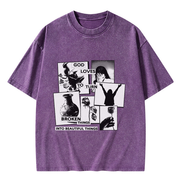 GC-WTSA1857 God Loves To Turn Broken Things Into Beautiful Things Christian Washed T-Shirt