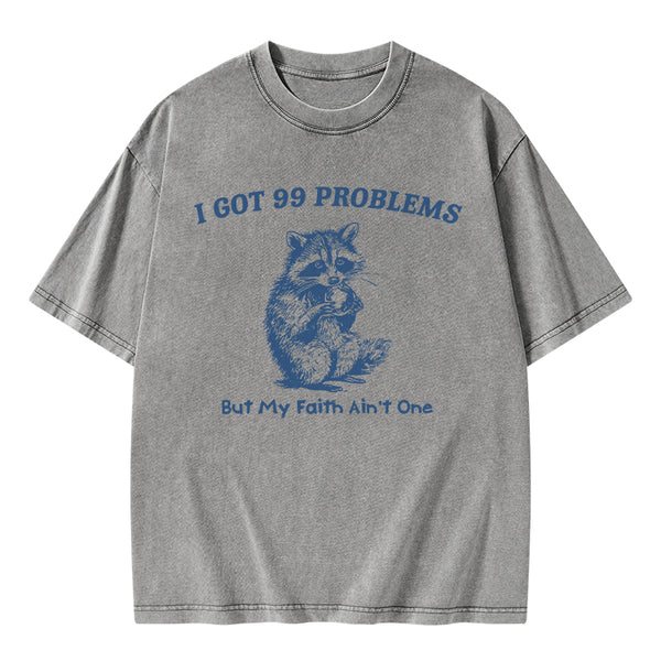 GC-WTSA1933 I Got 99 Problems But My Faith Ain't One Christian Washed T-Shirt