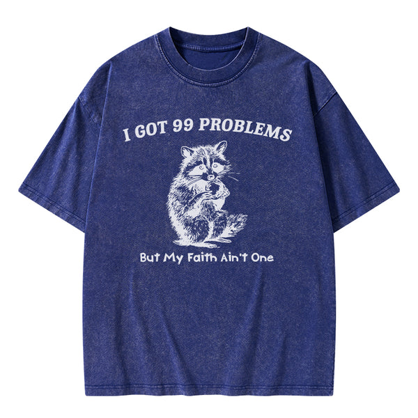 GC-WTSA1933 I Got 99 Problems But My Faith Ain't One Christian Washed T-Shirt