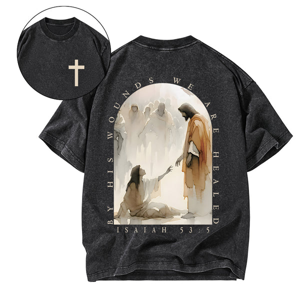 GC-WTSA1937 By His Wounds We Are Healed Christian Washed T-Shirt