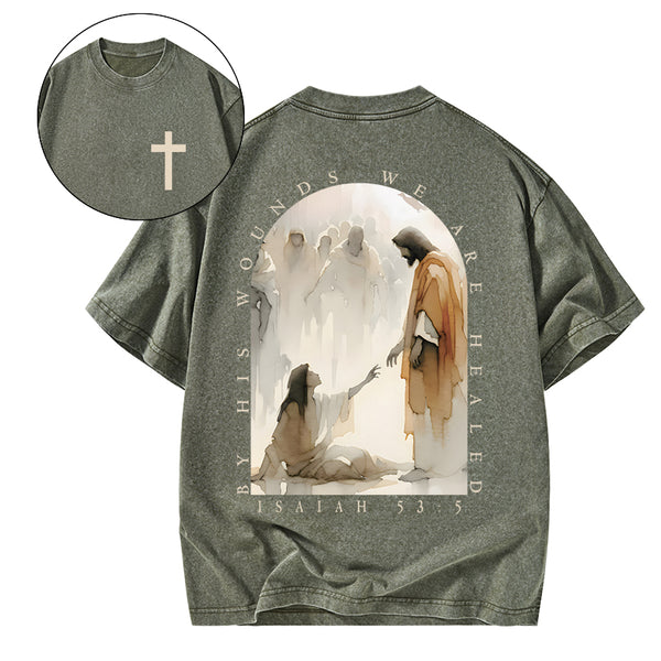 GC-WTSA1937 By His Wounds We Are Healed Christian Washed T-Shirt
