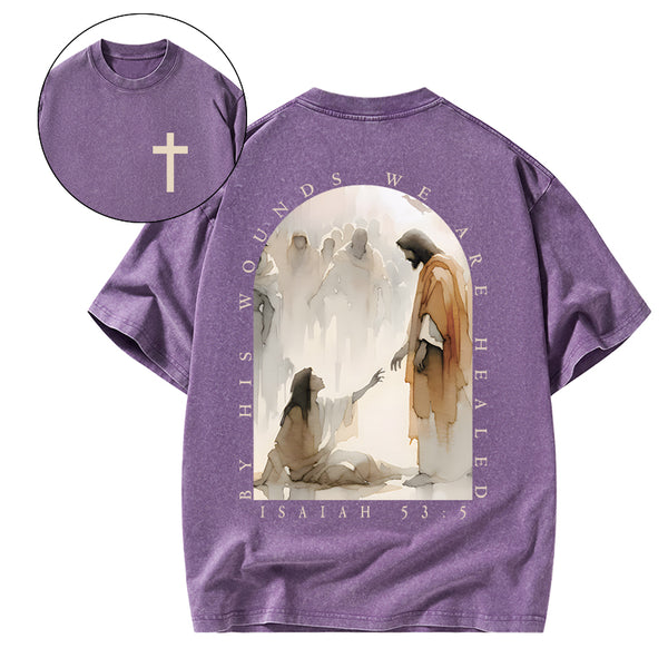 GC-WTSA1937 By His Wounds We Are Healed Christian Washed T-Shirt
