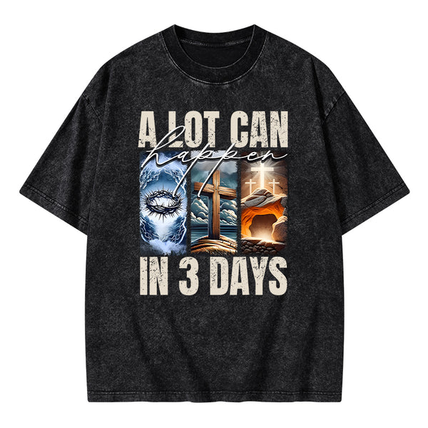 A Lot Can Happen In 3 Days Easter Washed T-Shirt